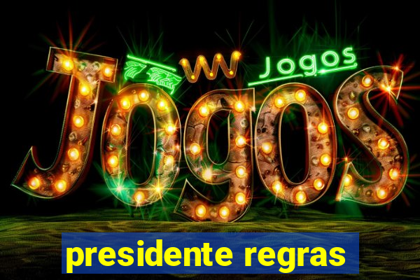 presidente regras